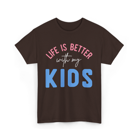 Life Is Better With Kids Motivation T-Shirt - Dark Chocolate