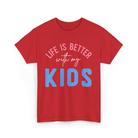 Life Is Better With Kids Motivation T-Shirt - Red