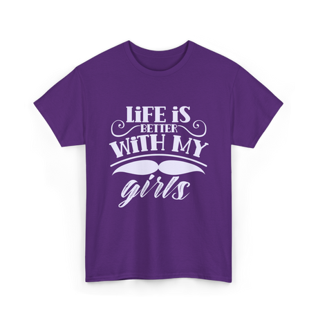 Life Is Better With My Girls Father T-Shirt - Purple