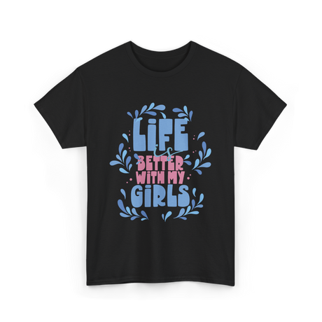 Life is Better with My Girls Mom T-Shirt - Black