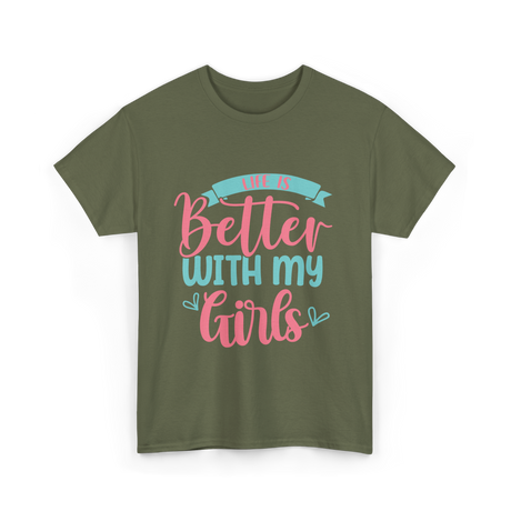 Life Is Better With My Girls Mom T-Shirt - Military Green