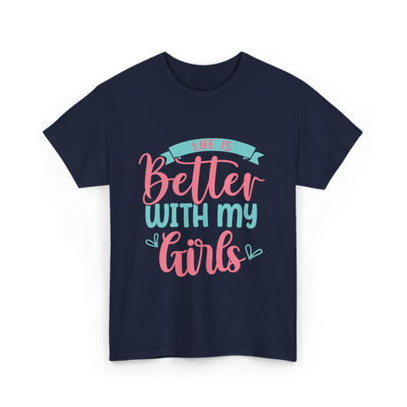 Life Is Better With My Girls Mom T-Shirt - Navy