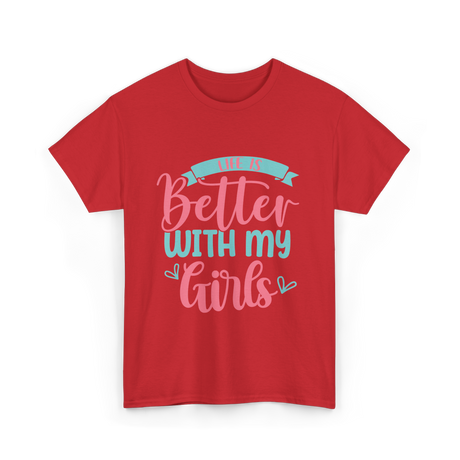 Life Is Better With My Girls Mom T-Shirt - Red