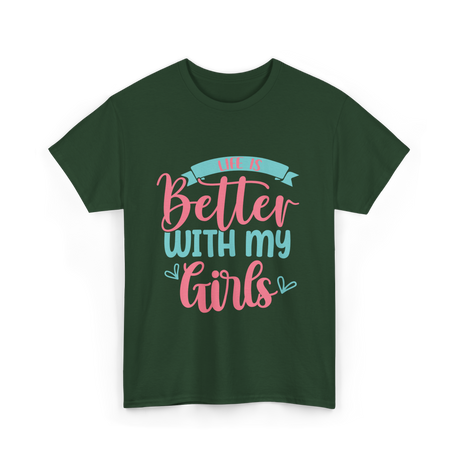 Life Is Better With My Girls Mom T-Shirt - Forest Green