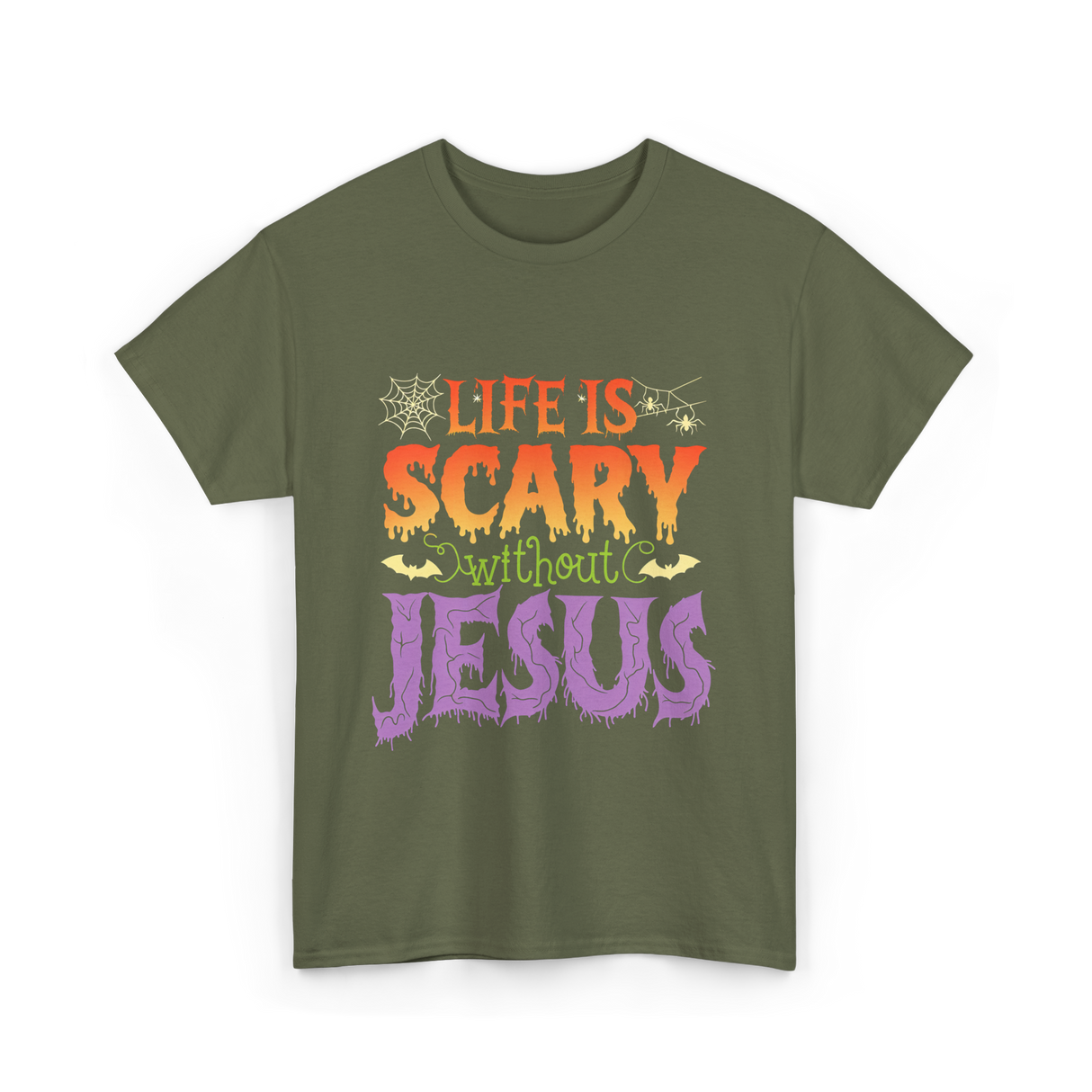 Life is Scary Jesus Christian T-Shirt - Military Green