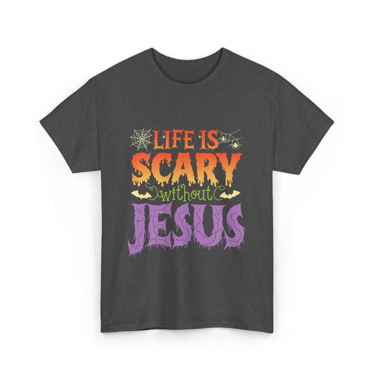 Life is Scary Jesus Christian T-Shirt - Dark Heather