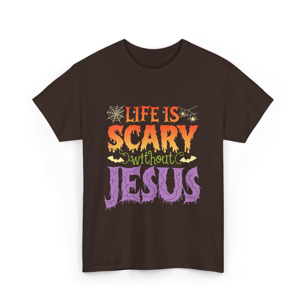 Life is Scary Jesus Christian T-Shirt - Dark Chocolate