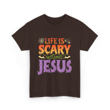 Life is Scary Jesus Christian T-Shirt - Dark Chocolate