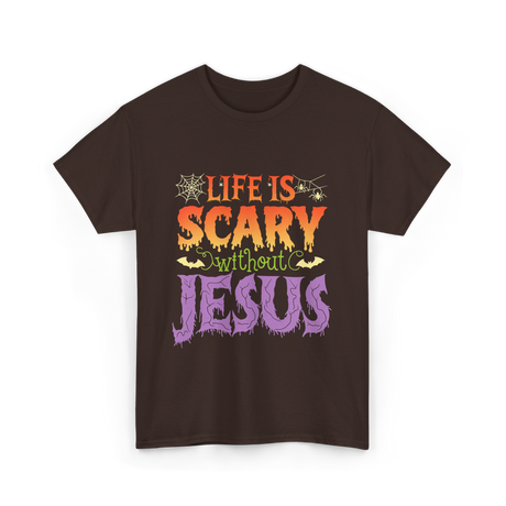 Life is Scary Jesus Christian T-Shirt - Dark Chocolate