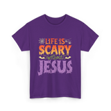 Life is Scary Jesus Christian T-Shirt - Purple