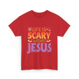 Life is Scary Jesus Christian T-Shirt - Red