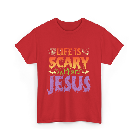 Life is Scary Jesus Christian T-Shirt - Red