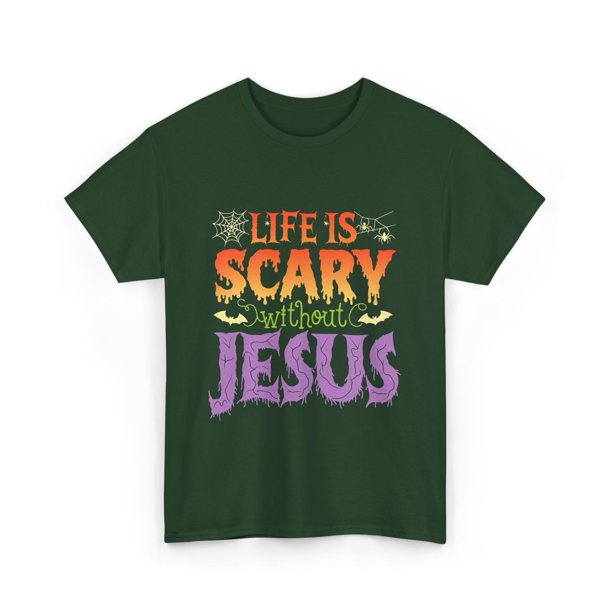 Life is Scary Jesus Christian T-Shirt - Forest Green