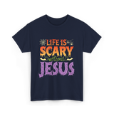 Life is Scary Jesus Christian T-Shirt - Navy