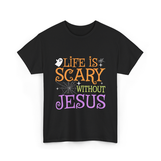 Life is Scary Jesus T-Shirt - Black