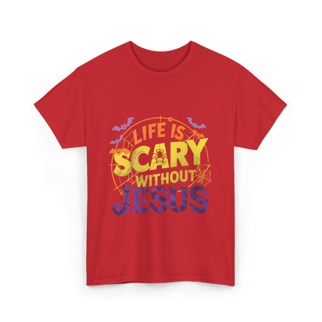 Life is Scary Jesus Faith T-Shirt - Red