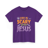 Life Is Scary Jesus Faith T-Shirt - Purple