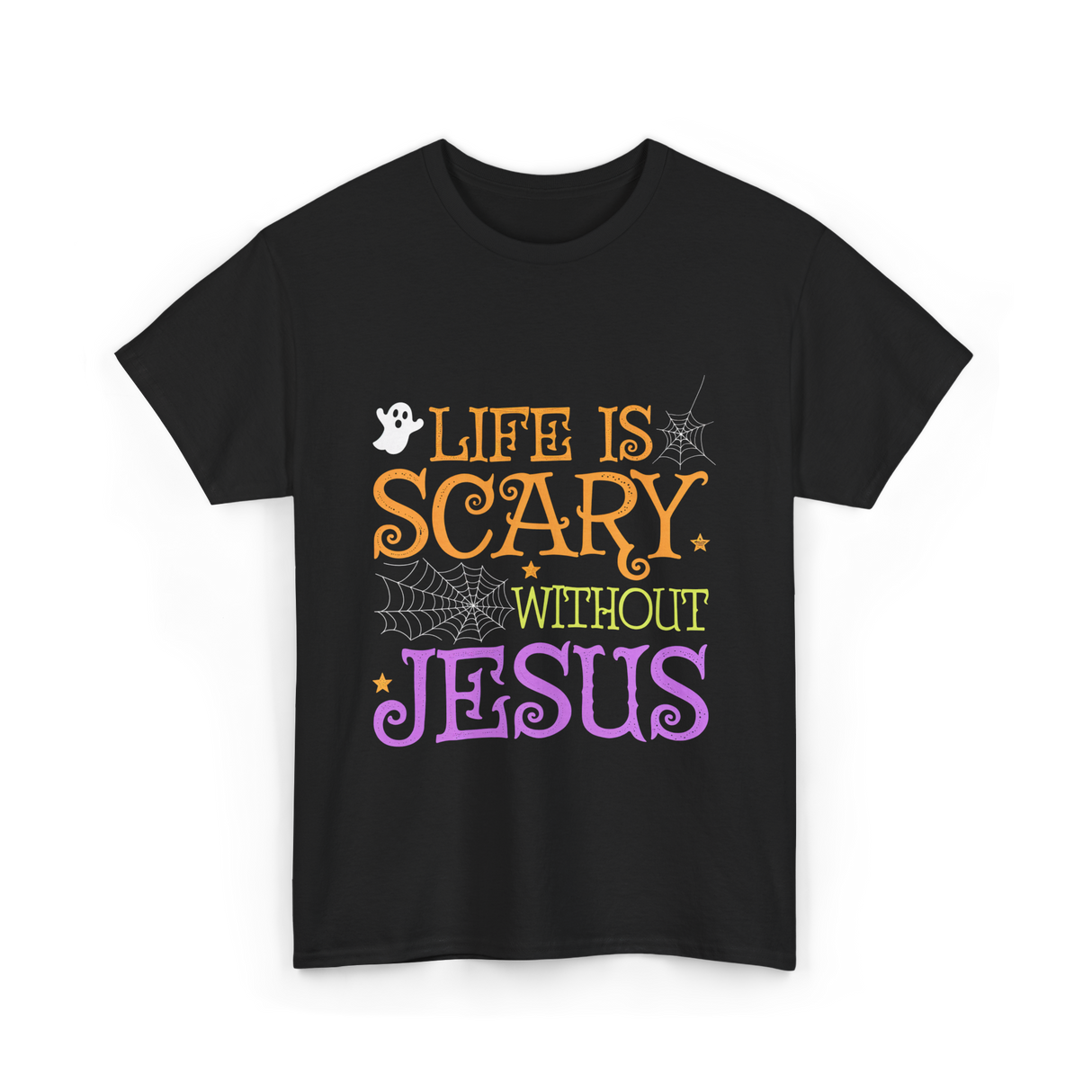 Life Is Scary Jesus Faith T-Shirt - Black