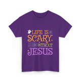 Life Is Scary Jesus Faith T-Shirt - Purple