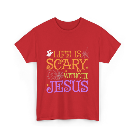 Life Is Scary Jesus Faith T-Shirt - Red