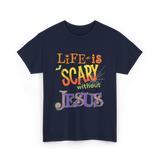 Life is Scary Jesus Faith T-Shirt - Navy