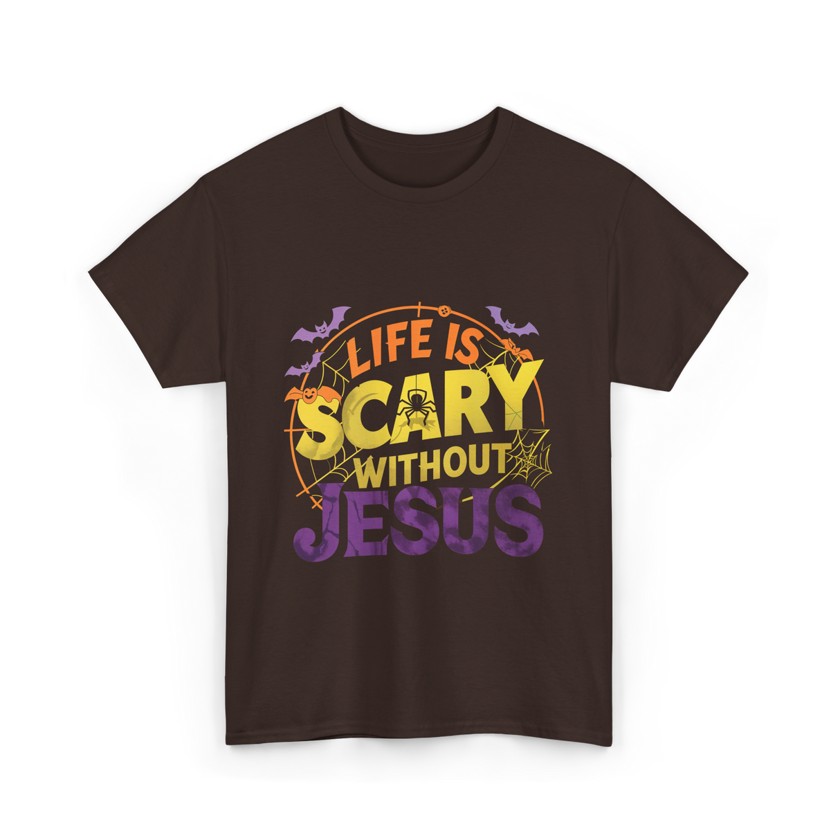 Life is Scary Jesus Faith T-Shirt - Dark Chocolate