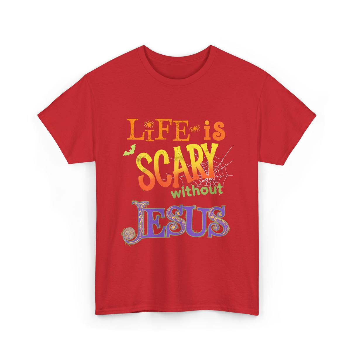 Life is Scary Jesus Faith T-Shirt - Red