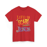 Life is Scary Jesus Faith T-Shirt - Red