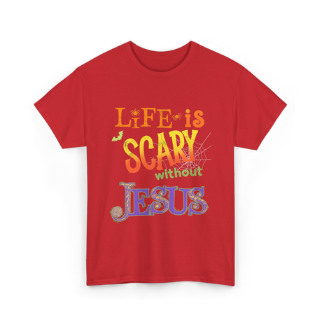 Life is Scary Jesus Faith T-Shirt - Red