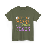 Life is Scary Jesus T-Shirt - Military Green