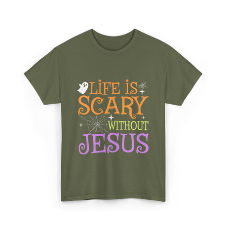 Life is Scary Jesus T-Shirt - Military Green