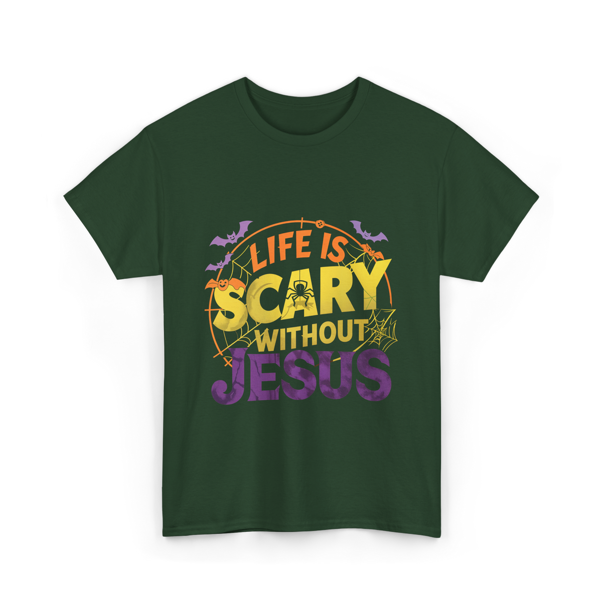 Life is Scary Jesus Faith T-Shirt - Forest Green