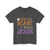 Life is Scary Jesus T-Shirt - Dark Heather