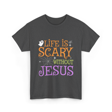 Life is Scary Jesus T-Shirt - Dark Heather