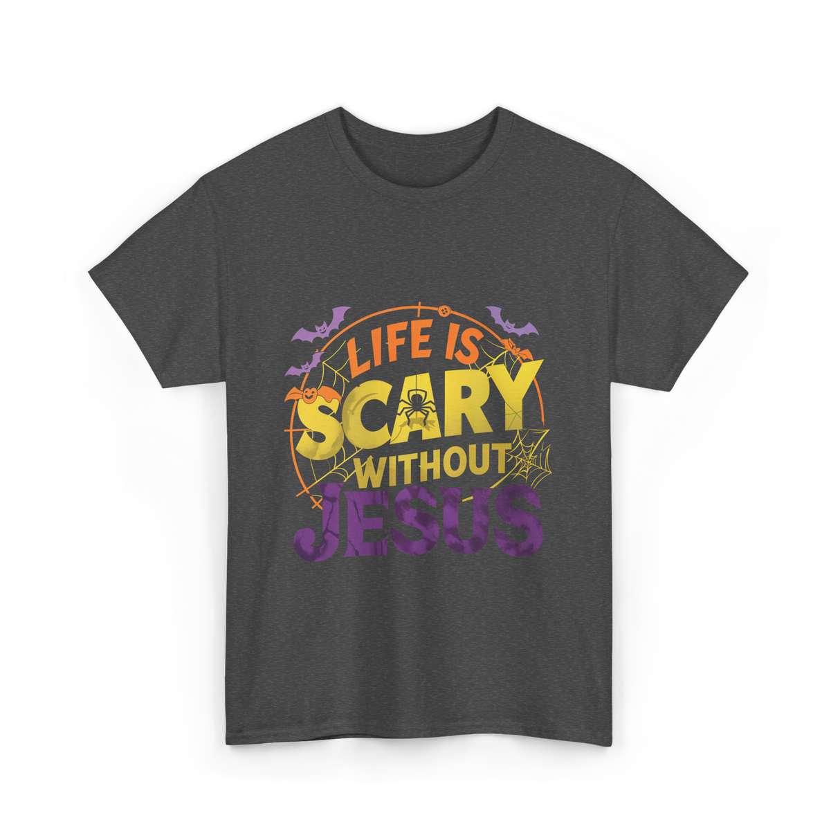 Life is Scary Jesus Faith T-Shirt - Dark Heather