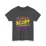 Life is Scary Jesus Faith T-Shirt - Dark Heather