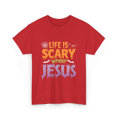 Life Is Scary Jesus Faith T-Shirt - Red