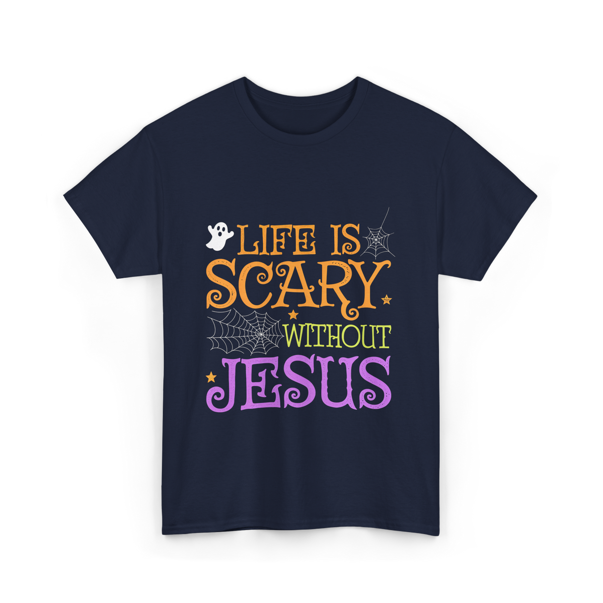 Life Is Scary Jesus Faith T-Shirt - Navy