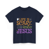 Life Is Scary Jesus Faith T-Shirt - Navy