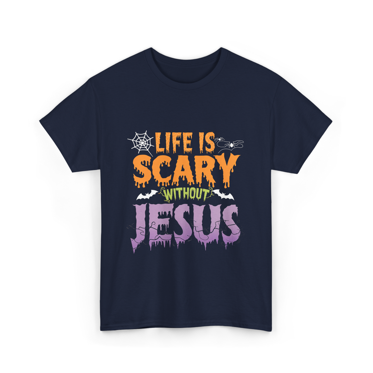 Life Is Scary Jesus Faith T-Shirt - Navy