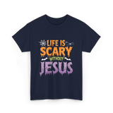 Life Is Scary Jesus Faith T-Shirt - Navy