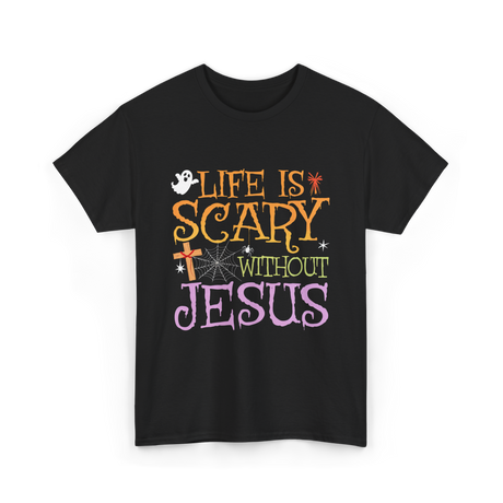 Life is Scary Jesus T-Shirt - Black