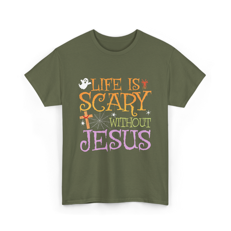 Life is Scary Jesus T-Shirt - Military Green