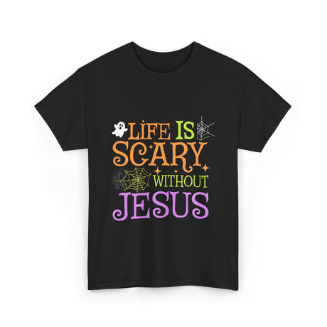 Life Is Scary Jesus T-Shirt - Black