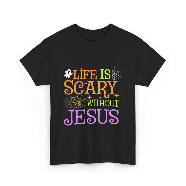 Life Is Scary Jesus T-Shirt - Black