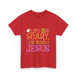 Life Is Scary Jesus T-Shirt - Red