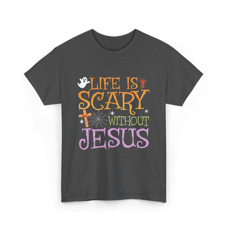 Life is Scary Jesus T-Shirt - Dark Heather