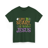 Life Is Scary Jesus T-Shirt - Forest Green