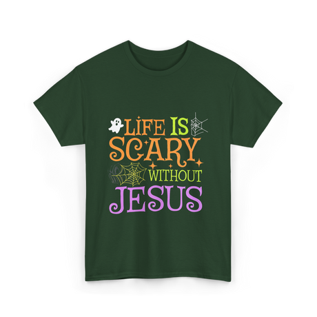 Life Is Scary Jesus T-Shirt - Forest Green