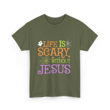 Life Is Scary Jesus T-Shirt - Military Green